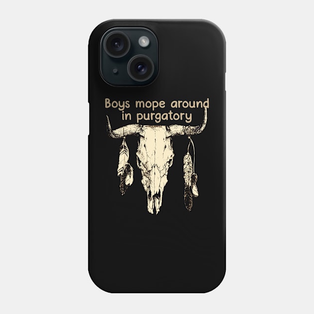 Boys Mope Around In Purgatory Bull Quotes Feathers Phone Case by Creative feather