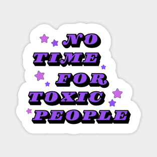 No Time For Toxic People Magnet