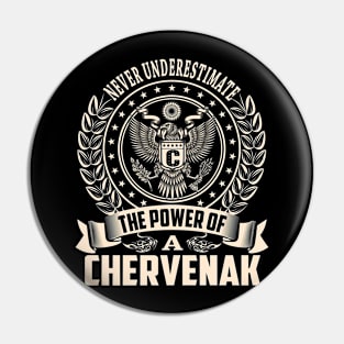 CHERVENAK Pin