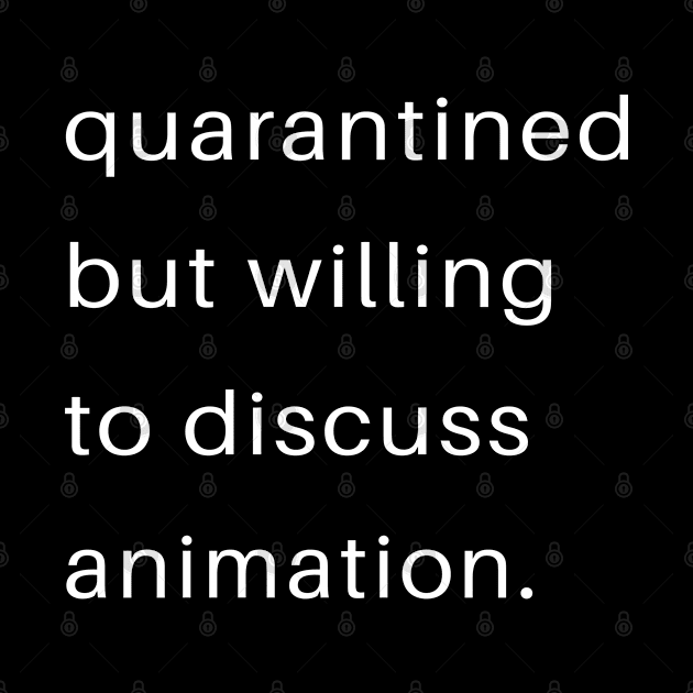 Quarantined But Willing To Discuss Animation by familycuteycom