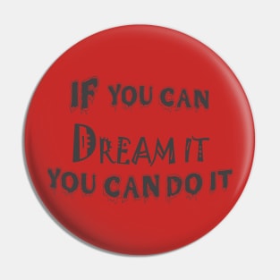 if you can dream it you can do it Short sleeve t-shirt For women and men Pin