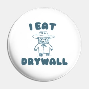 Funny Meme TShirt, I EAT DRYWALL Shirt, Retro Cartoon Meme Pin