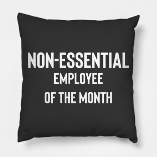 Non-essential Employee Of The Month Pillow