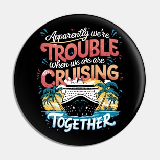 I Love It When We Are Cruising Together Cruise Pin