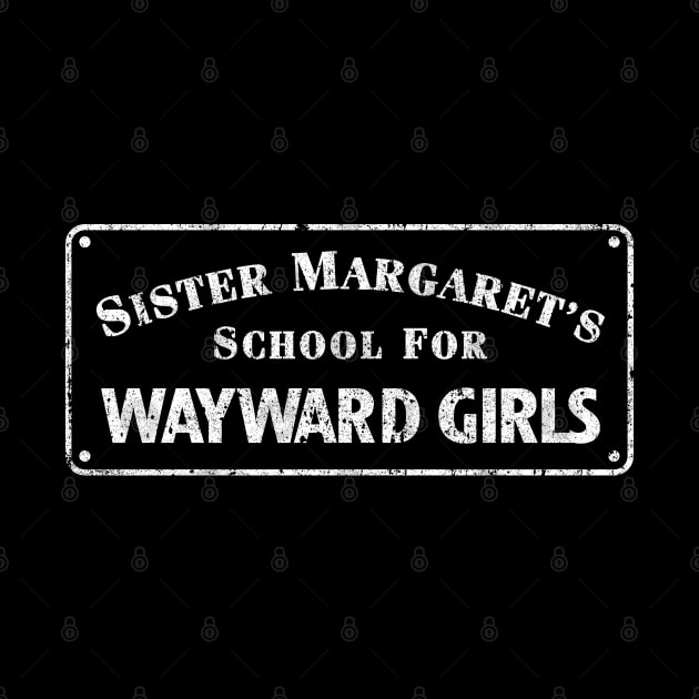Sister Margaret's School For Wayward Girls by huckblade