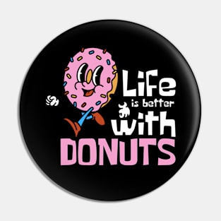 Life Is Better With Donuts Funny Mascot Pin