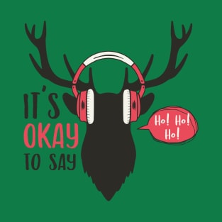 It's Okay To Say "Ho Ho Ho" T-Shirt