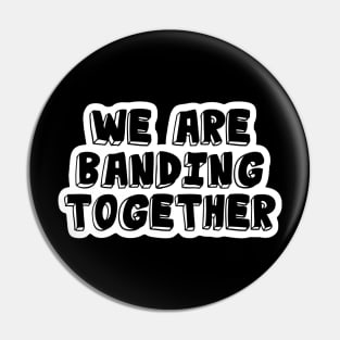 Band Quote Banding Together Pin