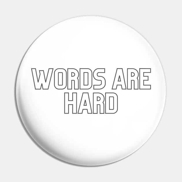 Words Are Hard Pin by SWBTAT