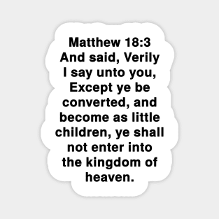 Matthew 18:3 King James Version Bible Verse Text Magnet