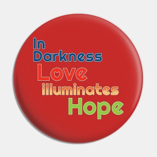 In Darkness Love illuminates Hope Pin