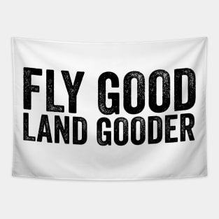 Fly Good Land Gooder Funny Pilot T-shirt, Aviation Shirt, Women Men Ladies Kids Baby Tapestry