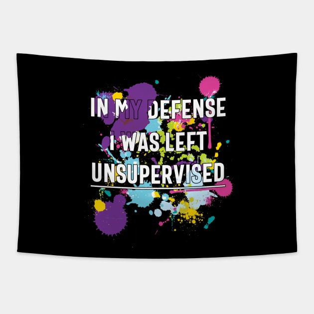 In My Defense I Was Left Unsupervised Tapestry by XanderWitch Creative