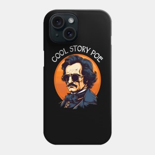 Funny Edgar Allan Poe - Cool Story Poe Phone Case