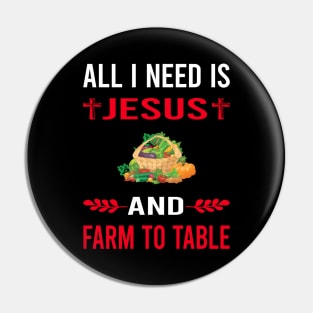 I Need Jesus And Farm To Table Pin