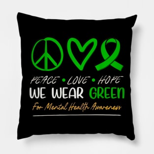 We wear green for mental health month Pillow