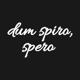 Dum spiro, spero - Latin quote shirt gift idea T-Shirt