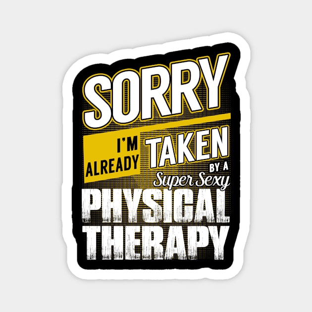 Sorry I'm Already Taken by a Super Sexy Physical Therapy Magnet by MaliaOliviervm