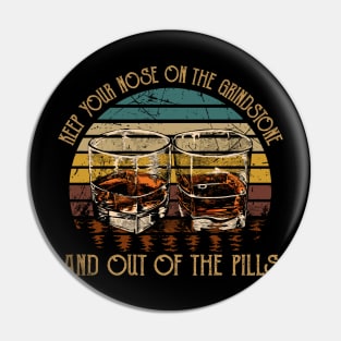 Keep Your Nose On The Grindstone And Out Of The Pills Quotes Music Whiskey Cups Pin