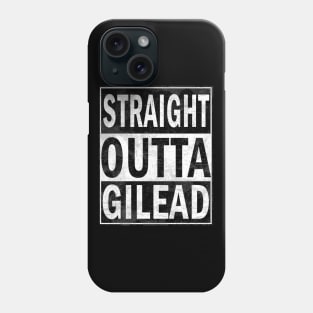 Straight Outta Gilead Phone Case