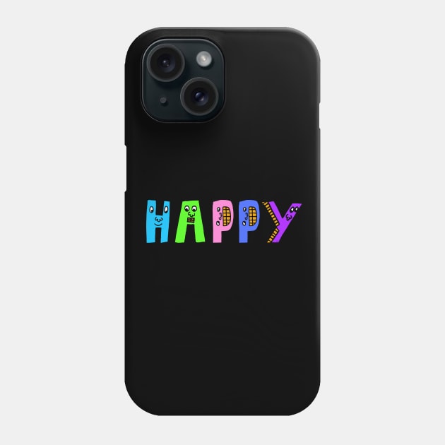 Cute Happy Motivational Dancing Text Illustrated Letters, Blue, Green, Pink for all Happy people, who enjoy in Creativity and are on the way to change their life. Are you Happy for Change? To inspire yourself and make an Impact. Phone Case by Olloway