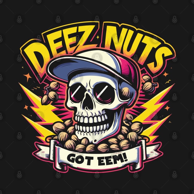 Deez Nuts Got Eem! Funny by Franstyas