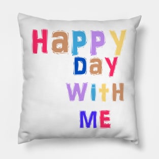 happy day with me Pillow