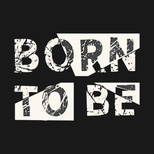 Born To Be Yourself T-Shirt