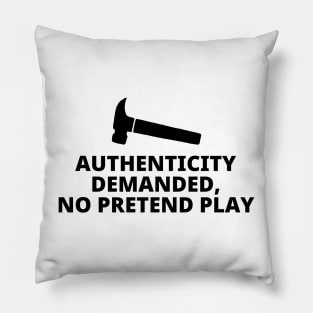 Authenticity Demanded No Pretend Play Pillow