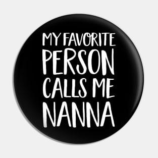 Nanna Gift - My Favorite Person Calls Me Nanna Pin