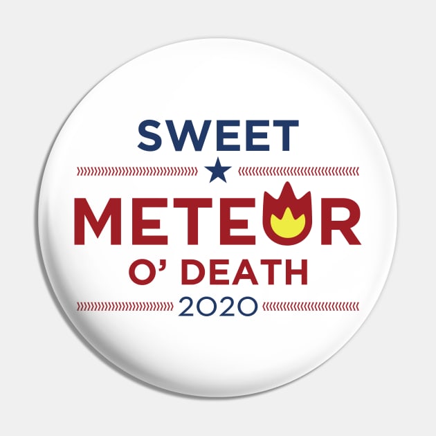 Sweet Meteor O' Death 2020 Pin by Sweet_Meteor_of_Death