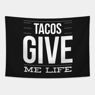 Tacos Give Me Life – Fun Mexican Food Taco Lover Tapestry