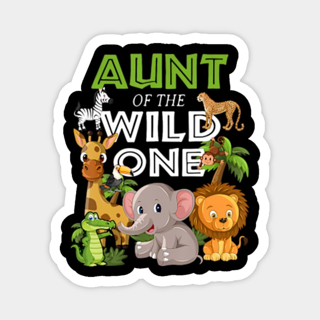 Aunt of the Wild One Zoo Birthday Safari Jungle Animal Magnet by Eduardo