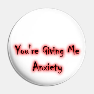 Giving Me Anxiety Pin