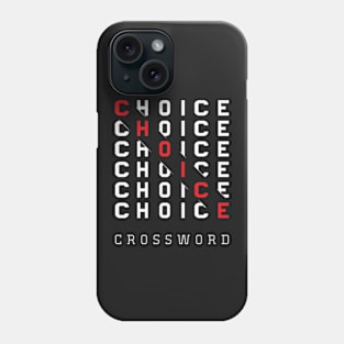 choice crossword T-Shirt,mothers day gift, fathers day gift Phone Case