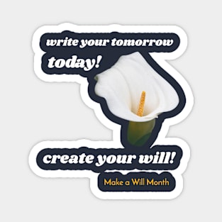 write your tomorrow today, create your will. Make a Will Month Magnet