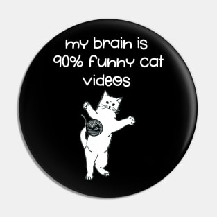 My Brain Is 90 Percent Funny Cat Videos TShirt Pin