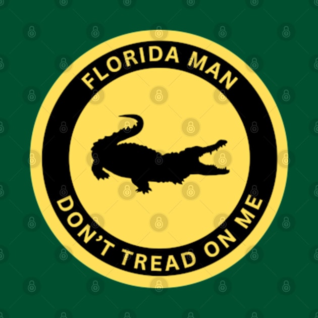 Florida Man - Don't Tread on Me by Desert Owl Designs