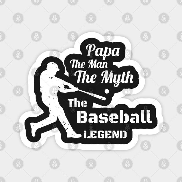 Papa The Man The Myth The Baseball Legend Gift -  Funny Father's Day Gift for Baseball Coach - Baseball Papa Gift Magnet by WassilArt