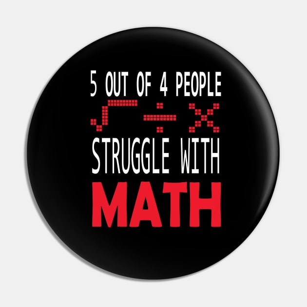 5 out of 4 people struggle with math funny school teacher gift Pin by DODG99