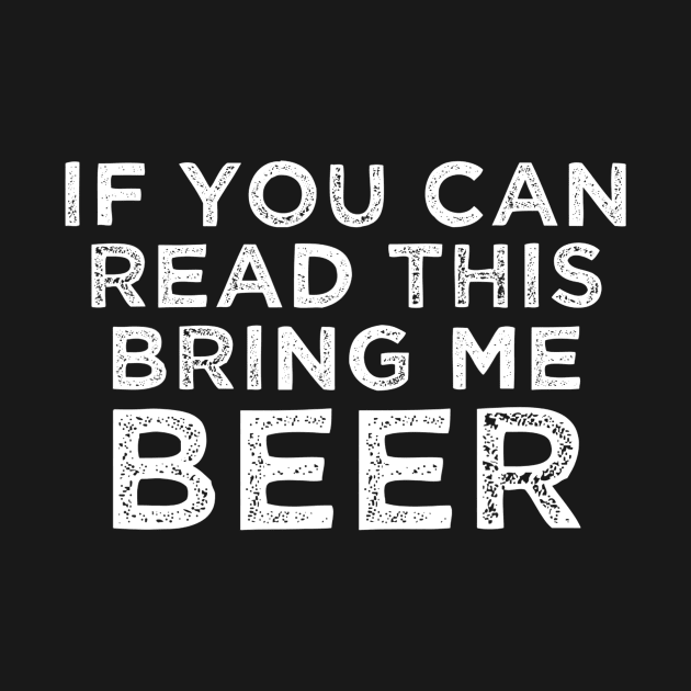 If You Can Read This Bring Me Beer Vintage Gift by gogusajgm