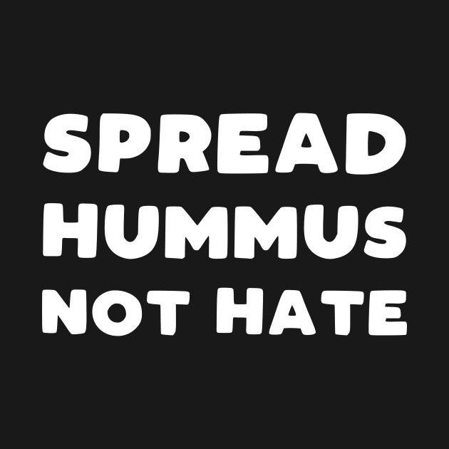 Spread Hummus Not Hate by kapotka