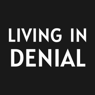 Living In Denial T-Shirt