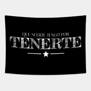 Que suerte tengo por tenerte, spanish quote, spanish love saying Tapestry