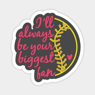 I'll Always be Your Biggest Fan Softball Mom Sister Gifts product Magnet