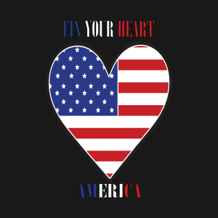 FIX YOUR HEART AMERICA T-Shirt