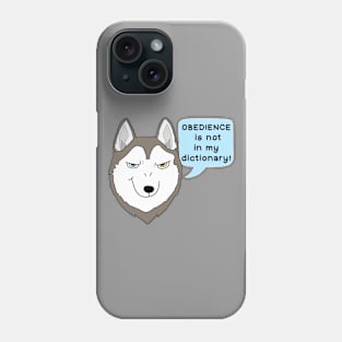 Obedience is not in my dictionary! Phone Case