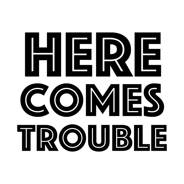 Here Comes Trouble by Tacos y Libertad