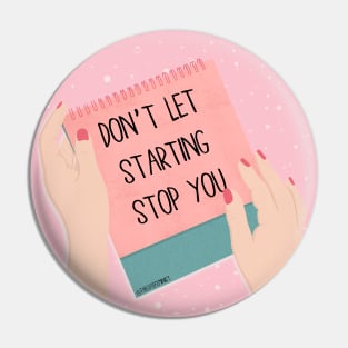 DON'T LET STARTING STOP YOU Pin