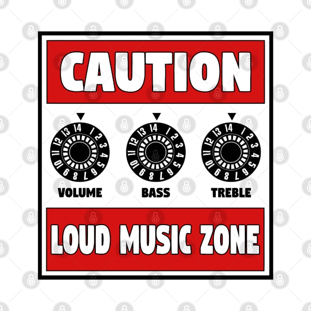 CAUTION LOUD MUSIC ZONE by BG305